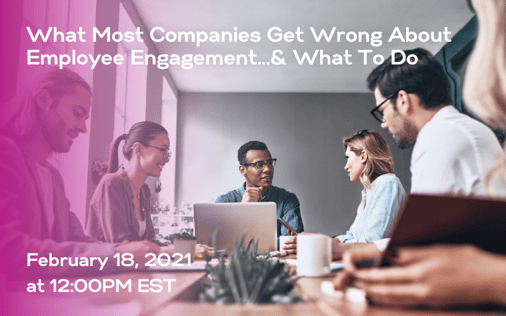 What Most Companies Get Wrong About Employee Engagement...& What To Do